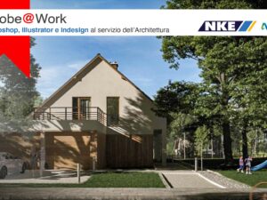 Adobe@Work – Photoshop, Illustrator e Indesign al servizio dell’Architettura